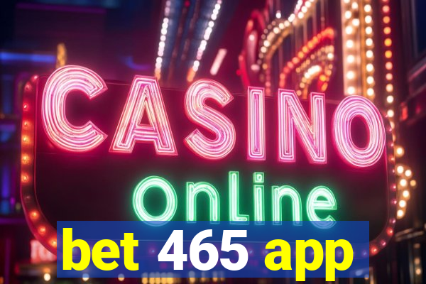 bet 465 app
